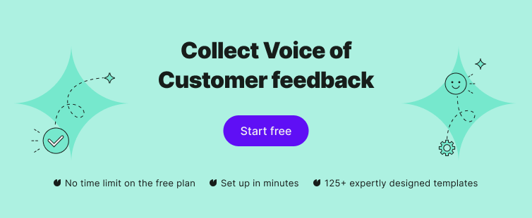 Collect Voice of Customer feedback